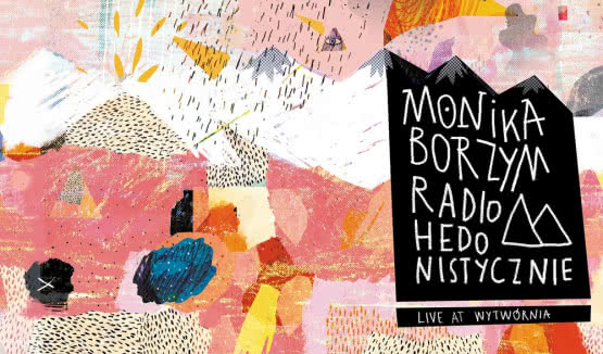 "Radio Hedonistycznie" Monika Borzym wydaje płytę z piosenkami Radiohead
