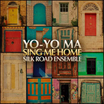 YO-YO MA SILK ROAD
ENSEMBLE -
Sing Me Home Sing Me Home
