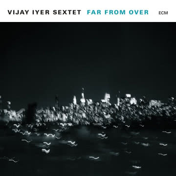 Vijay Iyer - Far from over Far from over