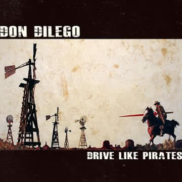 Don Dilego - Drive Like Pirates Drive Like Pirates