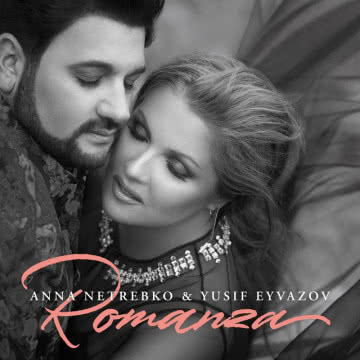 Anna Ntrebko & Yusif Eyavazov - Romanza Romanza