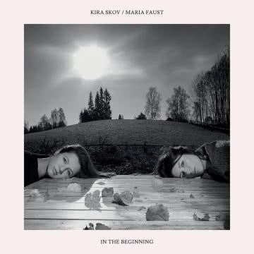 Kira Skov & Maria Faust - In the Begining In the Begining