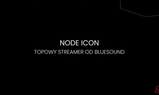 Bluesound NODE ICON – flagowy streamer z BluOS
