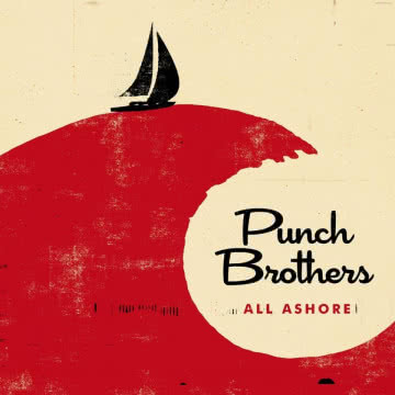 Punch Brothers - All Shore All Ashore