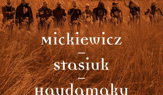 Mickiewicz-Stasiuk-Haydamaky nagrali "Inwokację"