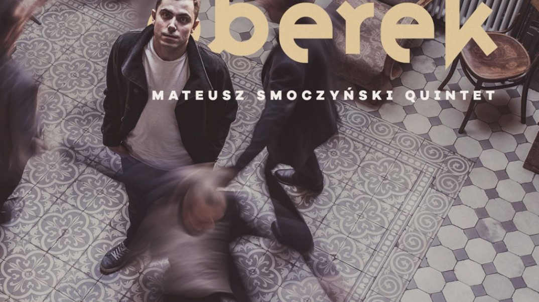 "Berek" - nowa płyta kwintetu Mateusza Smoczyńskiego