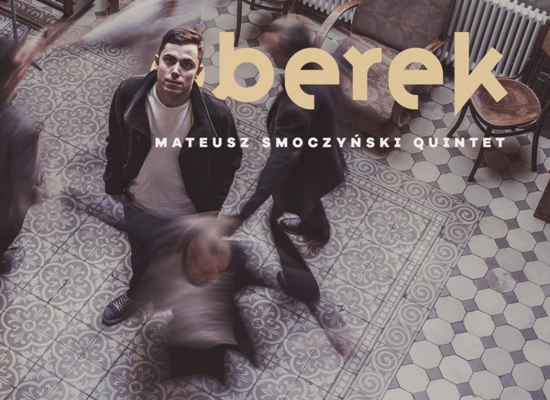 "Berek" - nowa płyta kwintetu Mateusza Smoczyńskiego