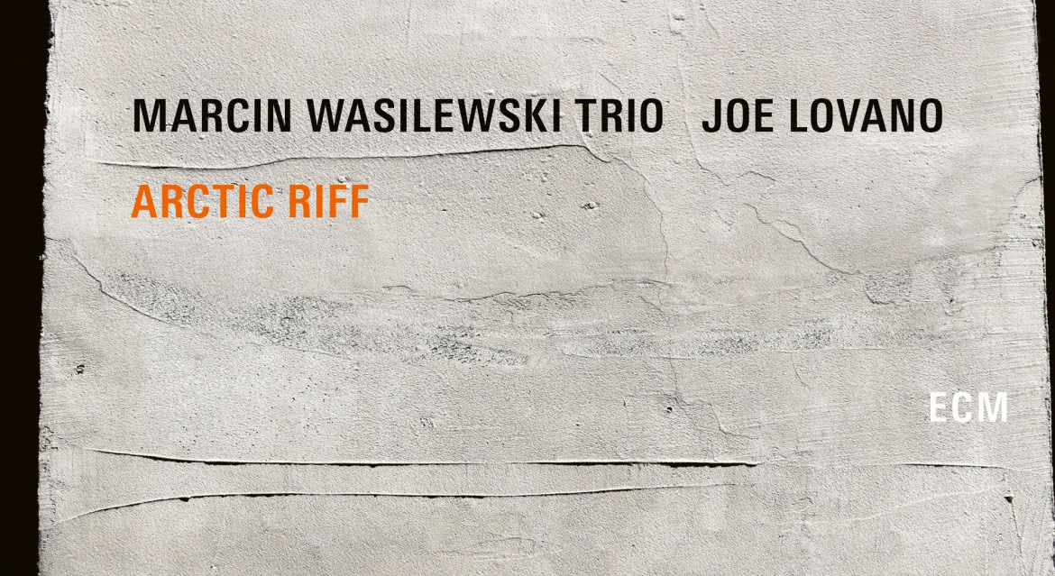  Marcin Wasilewski Trio i Joe Lovano na spólnej płycie "Arctic Riff"