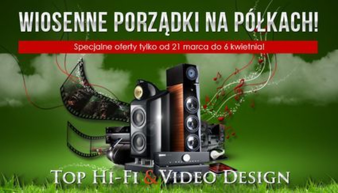 Gorąca wiosna w salonach Top Hi-Fi &amp; Video Design