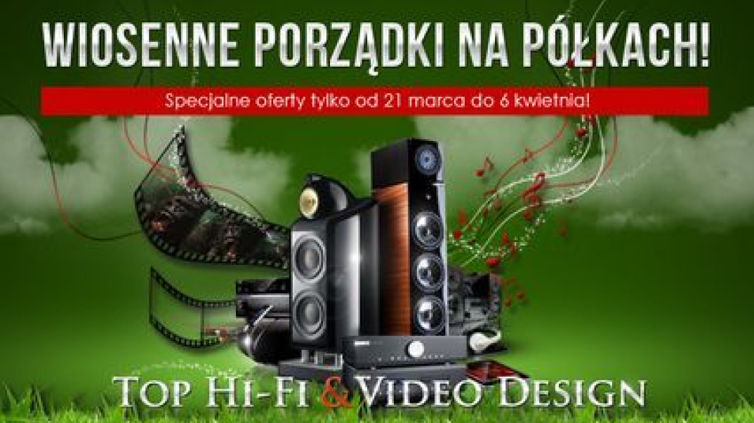 Gorąca wiosna w salonach Top Hi-Fi &amp; Video Design