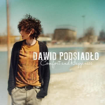 Dawid Podsiadło - Comfort and Happiness Comfort and Happiness