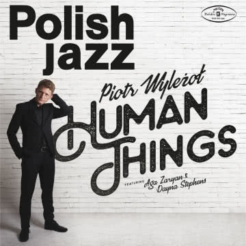Piotr Wyleżoł - Human Things Human Things
