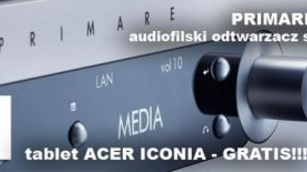 Tablet Acer Iconia gratis przy zakupie odtwarzacza Primare NP30