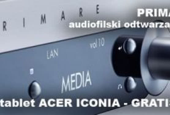Tablet Acer Iconia gratis przy zakupie odtwarzacza Primare NP30