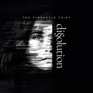 The Pineapple Thief - Dissolution Dissolution