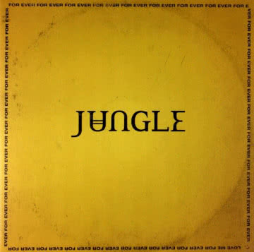 Jungle - For Ever For Ever