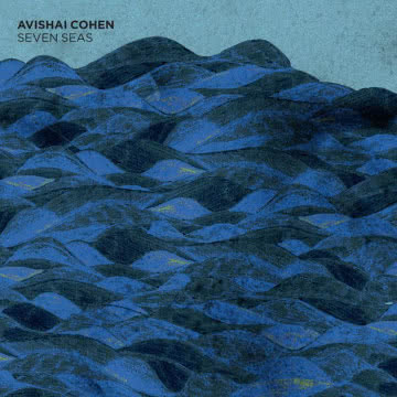 Avishai Cohen - Seven Seas Seven Seas