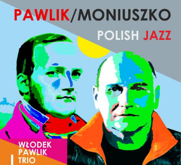 Włodek Pawlik Trio - Pawlik/Moniuszko Pawlik/Moniuszko
