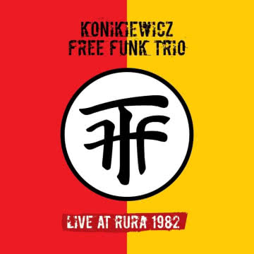 Konikiewicz Frr Funk Trio - Live at Rura 1982 Live at Rura 1982