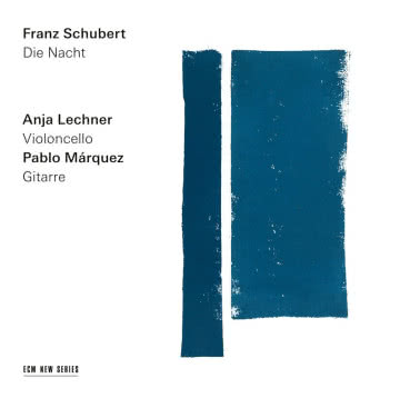 Anja Lechner / Pablo Marquez - Die Nacht Franz Schubert: Die Nacht
