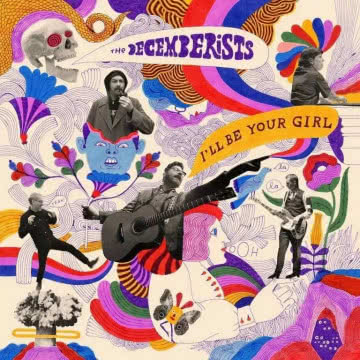 The Decemberists - I'll Be Your Girl I'll Be Your Girl