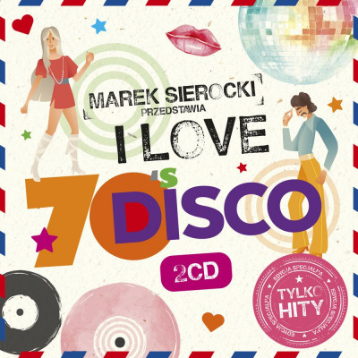 Marek Sierocki Przedstawia: I Love 70’s Disco