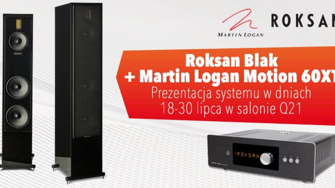 Roksan Blak i Martin Logan Motion 60XT zagrają w salonie Q21