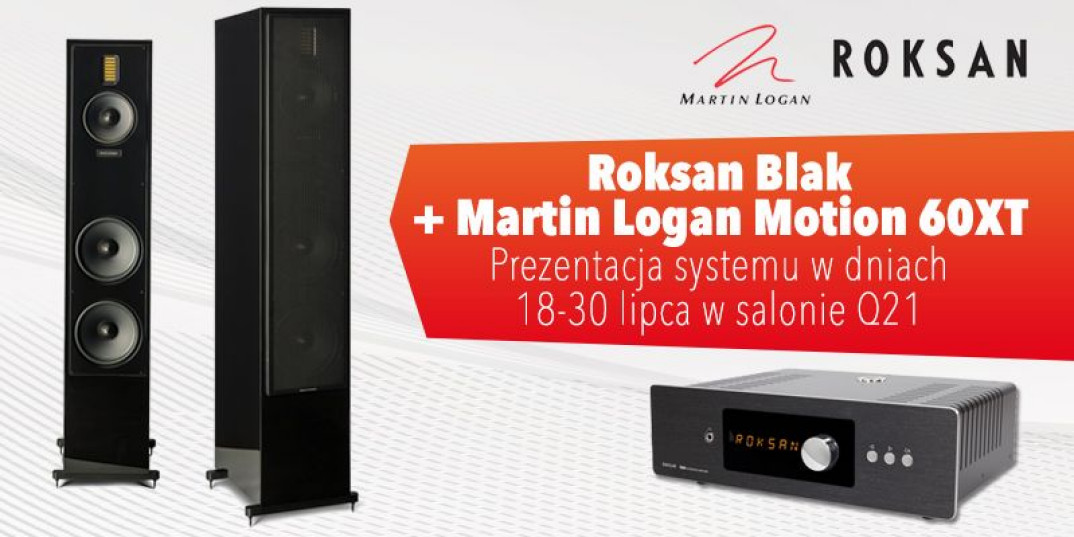 Roksan Blak i Martin Logan Motion 60XT zagrają w salonie Q21