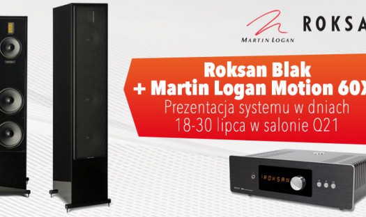 Roksan Blak i Martin Logan Motion 60XT zagrają w salonie Q21