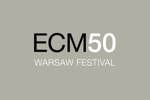ECM50 Warsaw Festival w Warszawie