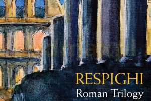 Respighi: Roman Trilogy