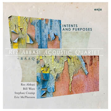 Rez Abbasi Acoustic Quartet - Intents and Purposes Intents and Purposes