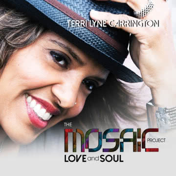 Terri Lyne Carrington - The Mosaic Project: Love and Soul The Mosaic Project: Love and Soul