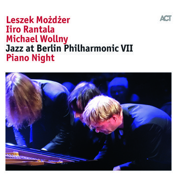 Możdżer, Rantala, Wollny: Jazz at Berlin Philharmonic VII: Piano Night Jazz at Berlin Philharmonic VII: Piano Night