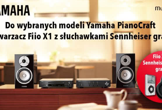 Kup Yamahę Pianocraft, a otrzymasz odtwarzacz Fiio X1 i słuchawki Sennheiser