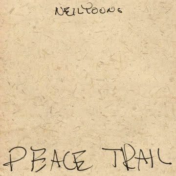 Neil Young - Peace Trail Peace Trial