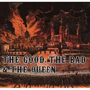 The Good, The Bad &amp; The Queen