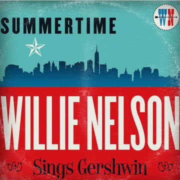 Summertime: Willie Nelson
Sings Gershwin Summertime: Willie Nelson Sings Gershwin