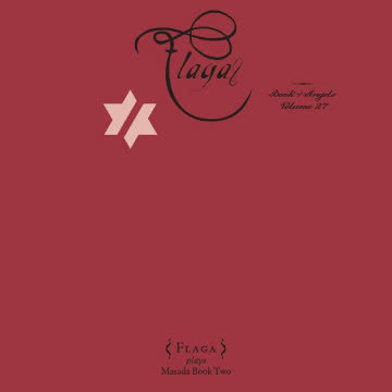 John Zorn - Flaga: The Book of Angels Volume 27 Flaga: The Book of Angels Volume 27
