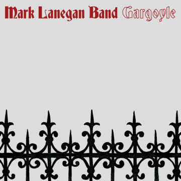 Mark Lanegan Band - Gargoyle Gargoyle