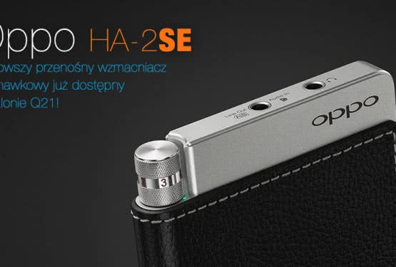 Oppo HA-2SE w ofercie salonu Q21