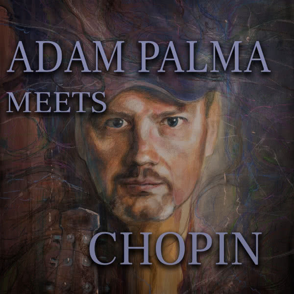 "Adam Palma Meets Chopin"