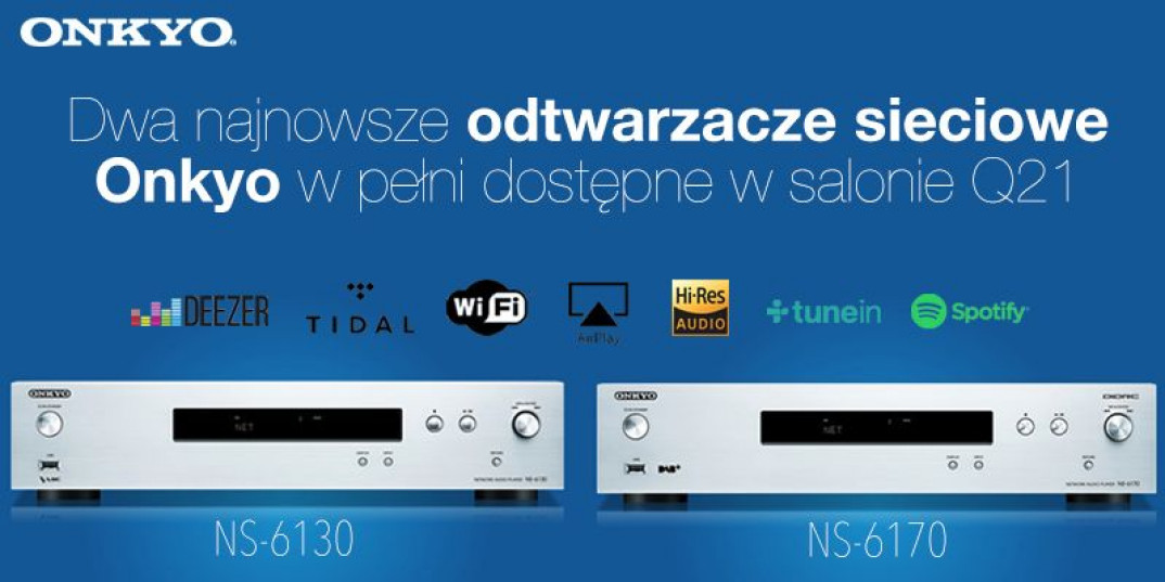 Odtwarzacze strumieniowe Onkyo NS-6130 i NS-6170 w salonie Q21