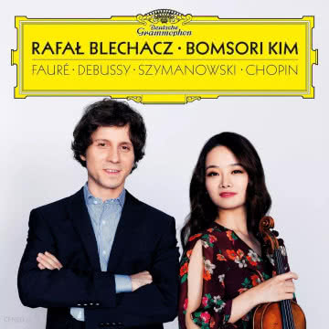Rafał Blechacz/Bomsori Kim - Faure Debussy Szymanowski Chopin Faure Debussy Szymanowski Chopin