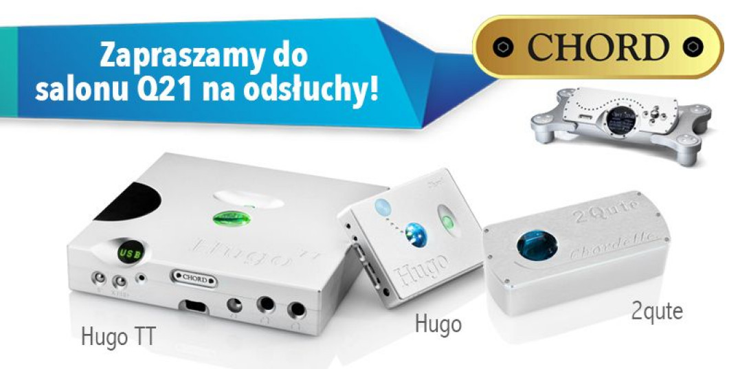 Prezentacja przetwornikówC/A Chord Electronics w salonie Q21