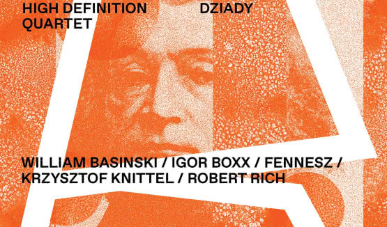 High Definition Quartet i "Dziady", czyli romantyzm w wersji jazzowo-elektronicznej