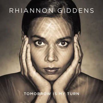 Rihannon Giddens - Tomorrow Is My Turn Tomorrow Is My Turn