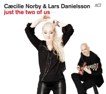 CAECILIE NORBY
& LARS DANIELSSON - Just the Two of Us Just the Two of Us