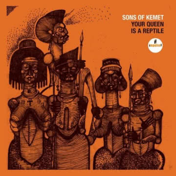 Sons Of Kemet - Your Queen Is a Reptile Your Queen Is a Reptile