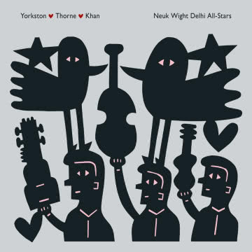 Yorkston/Thorne/Khan - Neuk Wight Delhi All-Stars Neuk Wight Delhi All-Stars